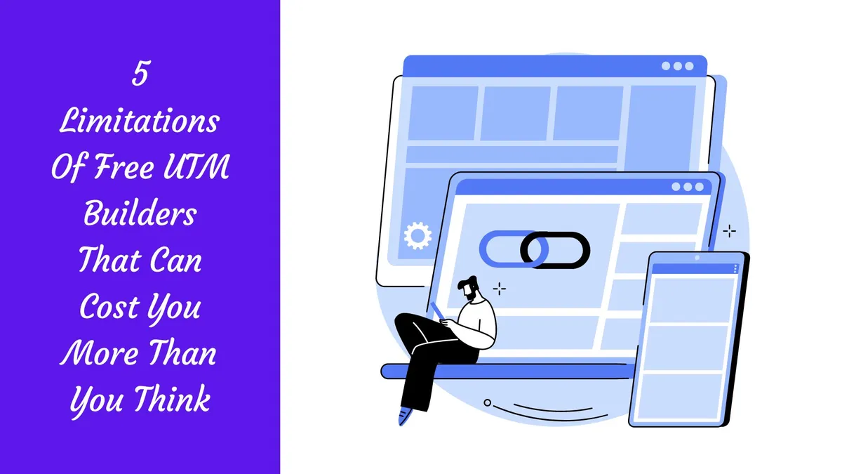 5 Limitations Of Free UTM Builders That Can Cost You More Than You Think